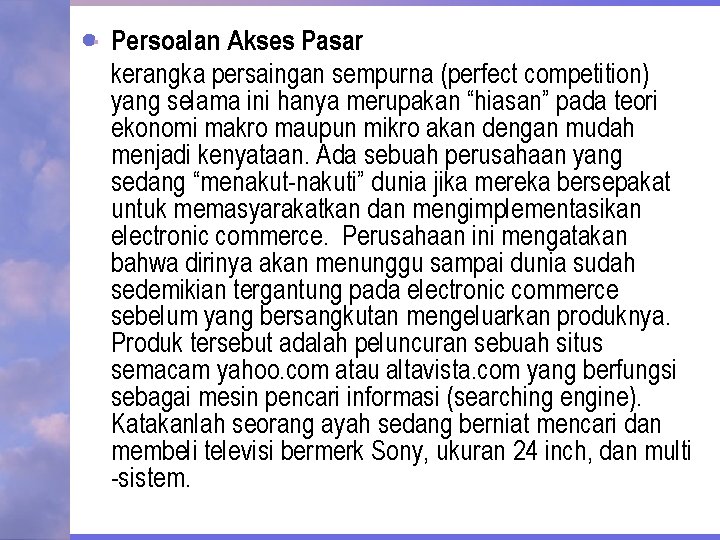 Persoalan Akses Pasar kerangka persaingan sempurna (perfect competition) yang selama ini hanya merupakan “hiasan”