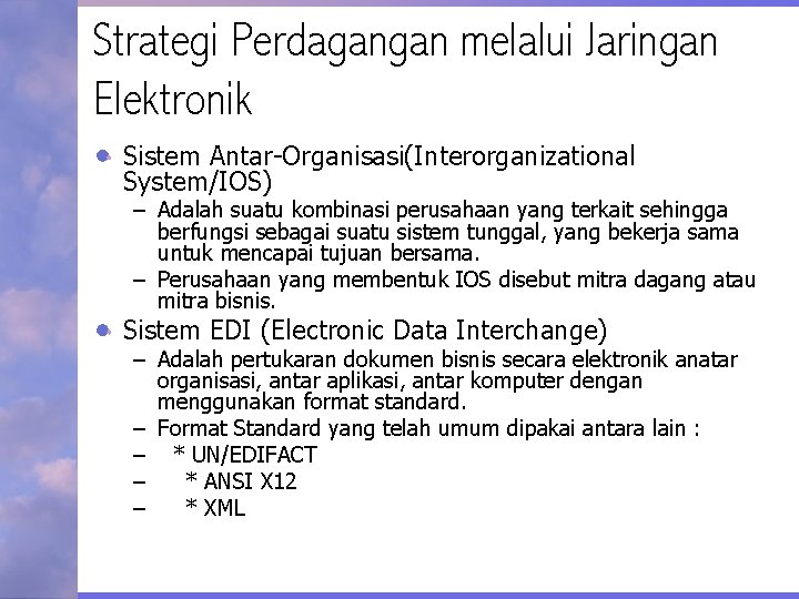 Strategi Perdagangan melalui Jaringan Elektronik Sistem Antar-Organisasi(Interorganizational System/IOS) – Adalah suatu kombinasi perusahaan yang