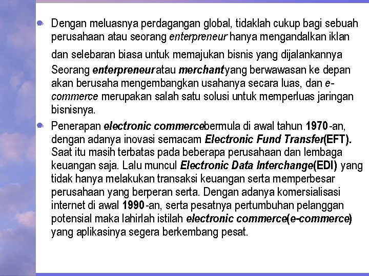 Dengan meluasnya perdagangan global, tidaklah cukup bagi sebuah perusahaan atau seorang enterpreneur hanya mengandalkan