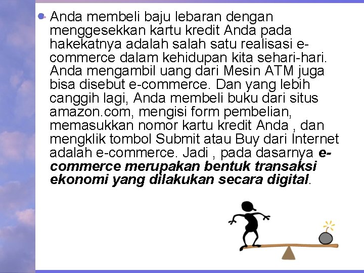 Anda membeli baju lebaran dengan menggesekkan kartu kredit Anda pada hakekatnya adalah satu realisasi