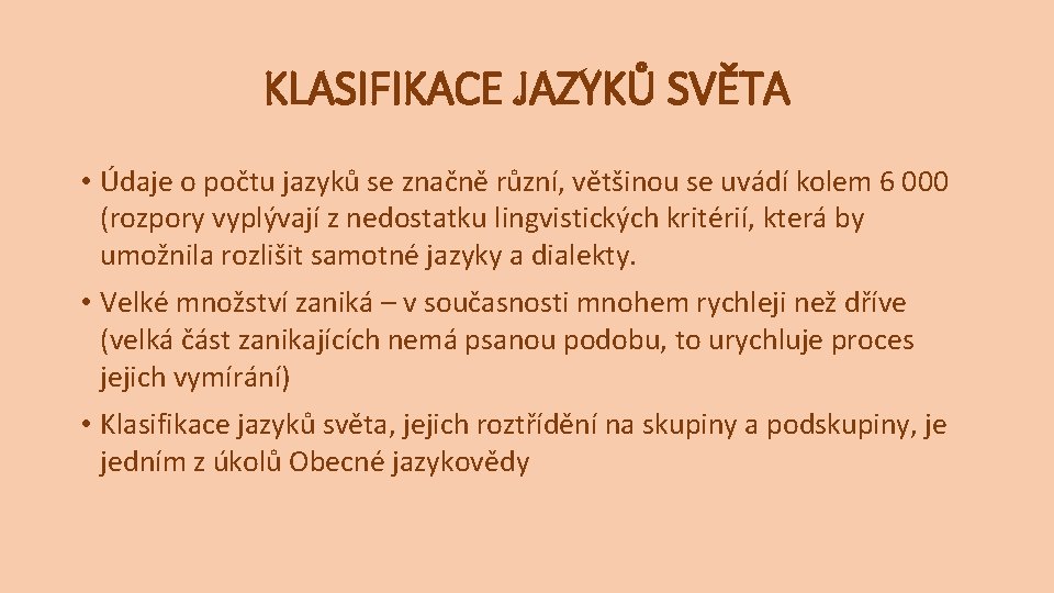 KLASIFIKACE JAZYKŮ SVĚTA • Údaje o počtu jazyků se značně různí, většinou se uvádí KLASIFIKACE JAZYKŮ SVĚTA • Údaje o počtu jazyků se značně různí, většinou se uvádí