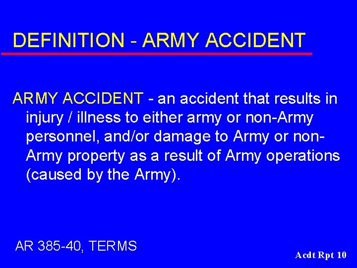 DEFINITION - ARMY ACCIDENT - an accident that results in injury / illness to