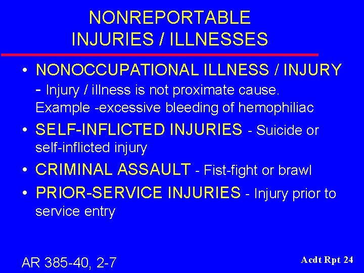 NONREPORTABLE INJURIES / ILLNESSES • NONOCCUPATIONAL ILLNESS / INJURY - Injury / illness is