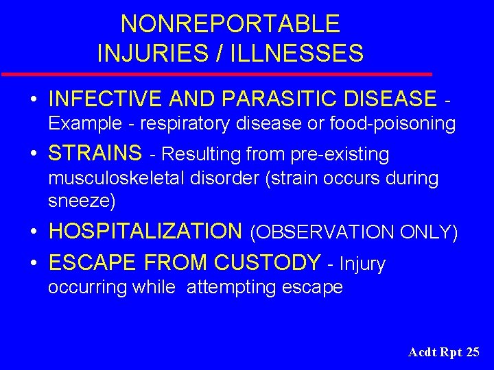 NONREPORTABLE INJURIES / ILLNESSES • INFECTIVE AND PARASITIC DISEASE Example - respiratory disease or