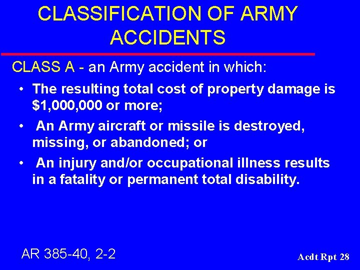 CLASSIFICATION OF ARMY ACCIDENTS CLASS A - an Army accident in which: • The