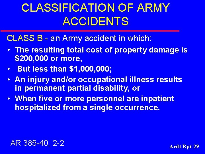 CLASSIFICATION OF ARMY ACCIDENTS CLASS B - an Army accident in which: • The