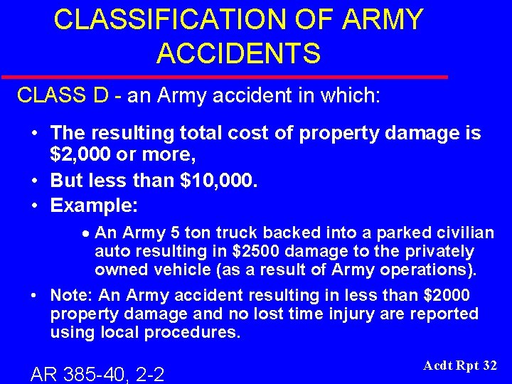 CLASSIFICATION OF ARMY ACCIDENTS CLASS D - an Army accident in which: • The