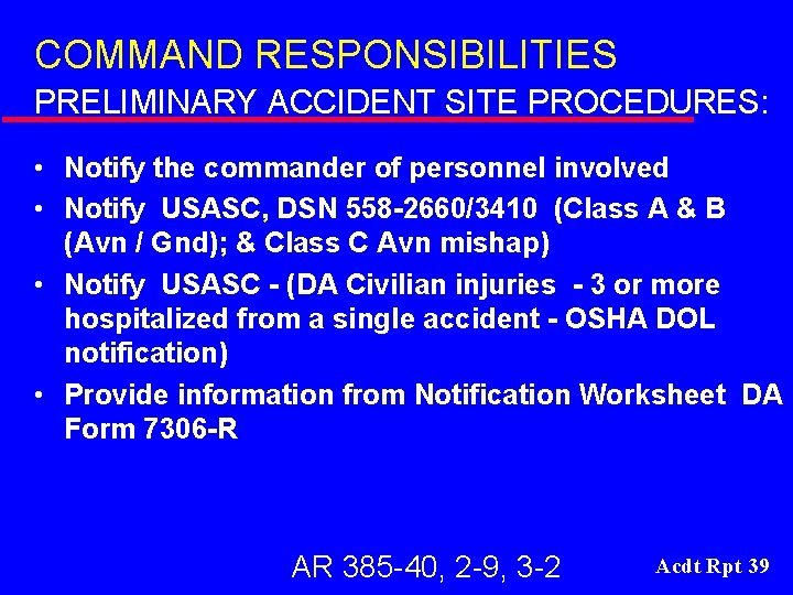 COMMAND RESPONSIBILITIES PRELIMINARY ACCIDENT SITE PROCEDURES: • Notify the commander of personnel involved •