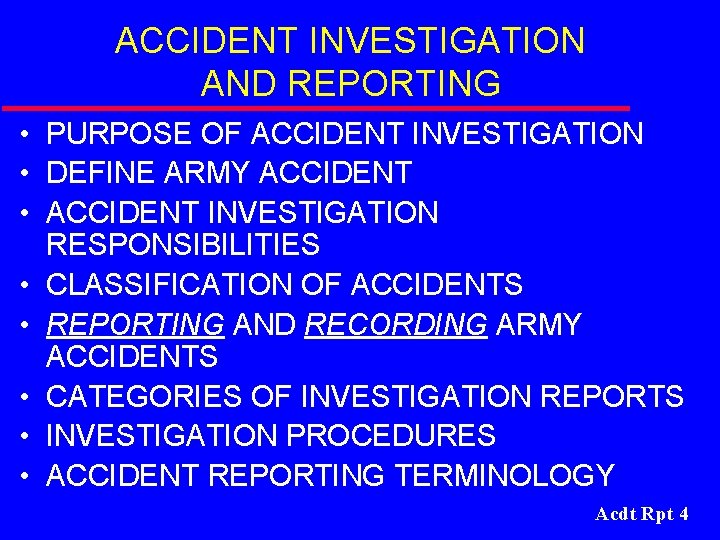 ACCIDENT INVESTIGATION AND REPORTING • PURPOSE OF ACCIDENT INVESTIGATION • DEFINE ARMY ACCIDENT •