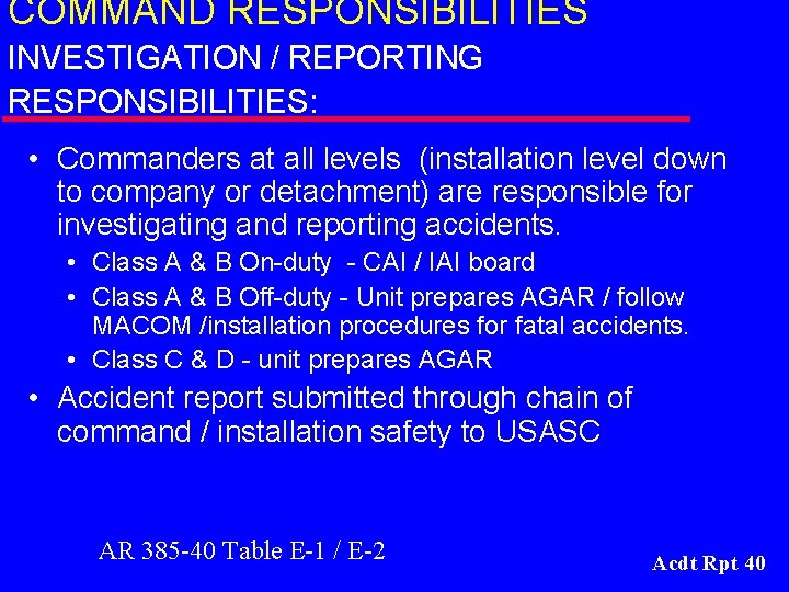 COMMAND RESPONSIBILITIES INVESTIGATION / REPORTING RESPONSIBILITIES: • Commanders at all levels (installation level down