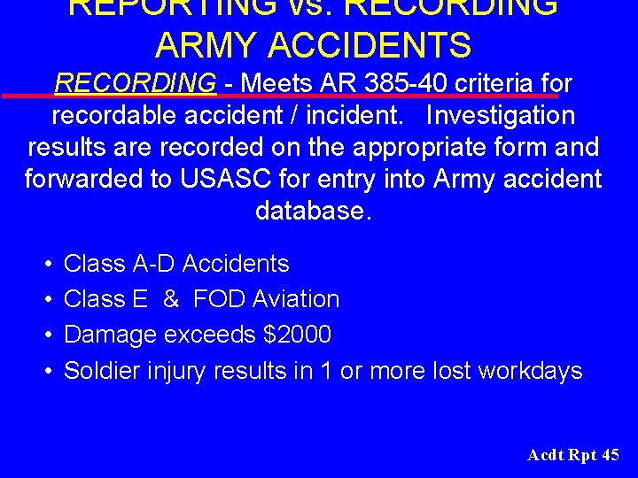 REPORTING vs. RECORDING ARMY ACCIDENTS RECORDING - Meets AR 385 -40 criteria for recordable