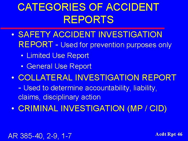 CATEGORIES OF ACCIDENT REPORTS • SAFETY ACCIDENT INVESTIGATION REPORT - Used for prevention purposes