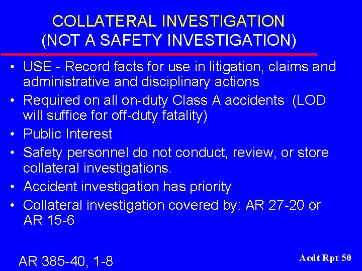 COLLATERAL INVESTIGATION (NOT A SAFETY INVESTIGATION) • USE - Record facts for use in