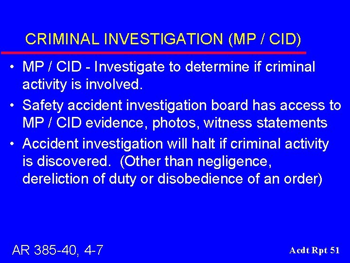 CRIMINAL INVESTIGATION (MP / CID) • MP / CID - Investigate to determine if