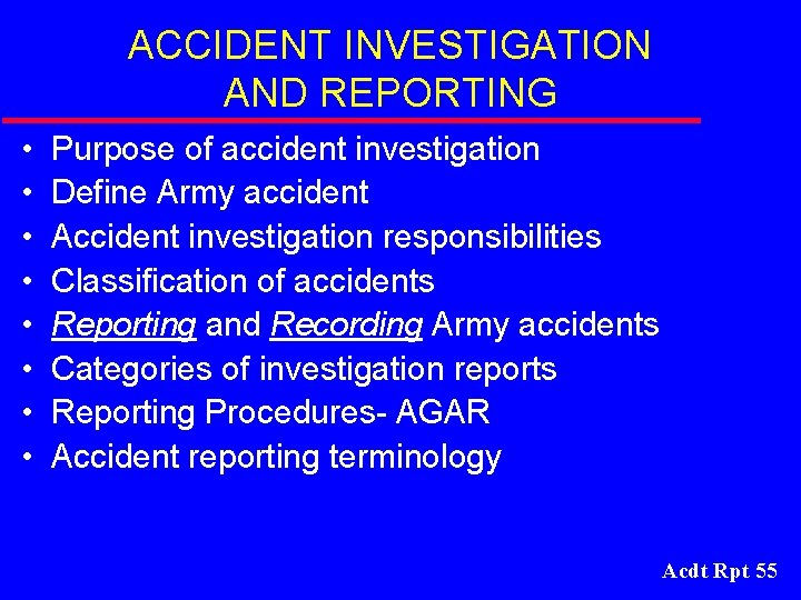 ACCIDENT INVESTIGATION AND REPORTING • • Purpose of accident investigation Define Army accident Accident
