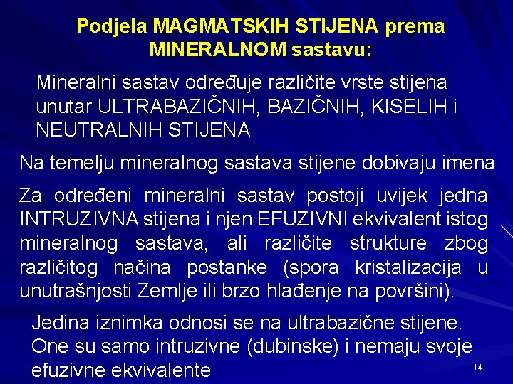 Podjela MAGMATSKIH STIJENA prema MINERALNOM sastavu: Mineralni sastav određuje različite vrste stijena unutar ULTRABAZIČNIH,