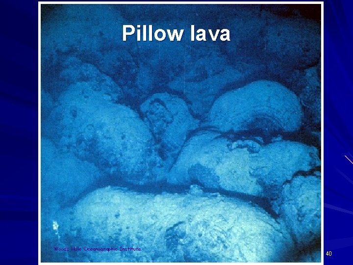 Pillow lava Woods Hole Oceanographic Institute 40 