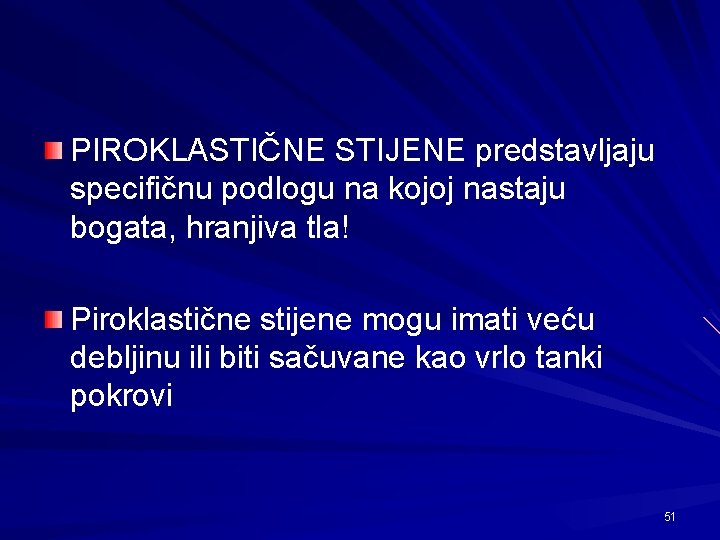 PIROKLASTIČNE STIJENE predstavljaju specifičnu podlogu na kojoj nastaju bogata, hranjiva tla! Piroklastične stijene mogu