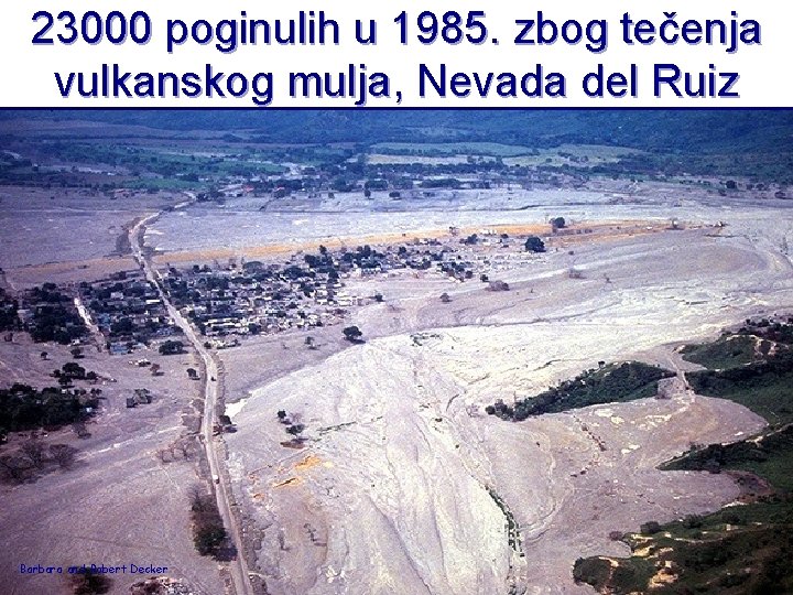 23000 poginulih u 1985. zbog tečenja vulkanskog mulja, Nevada del Ruiz Barbara and Robert