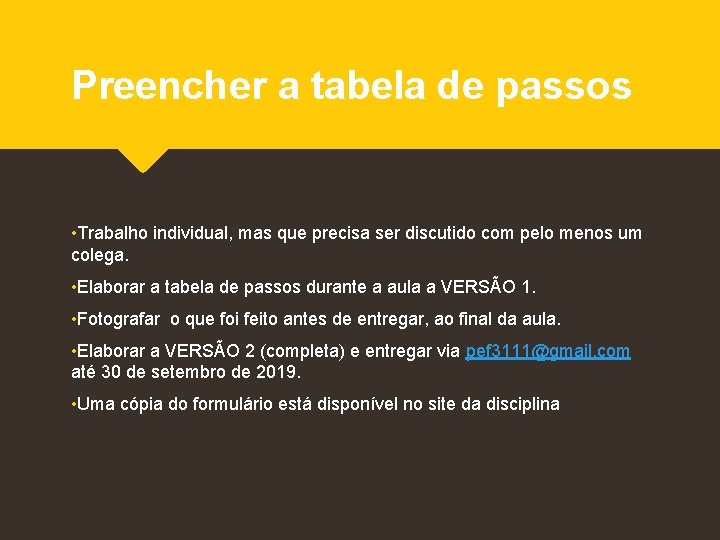 Preencher a tabela de passos • Trabalho individual, mas que precisa ser discutido com