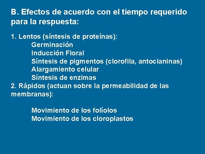 B. Efectos de acuerdo con el tiempo requerido para la respuesta: 1. Lentos (síntesis