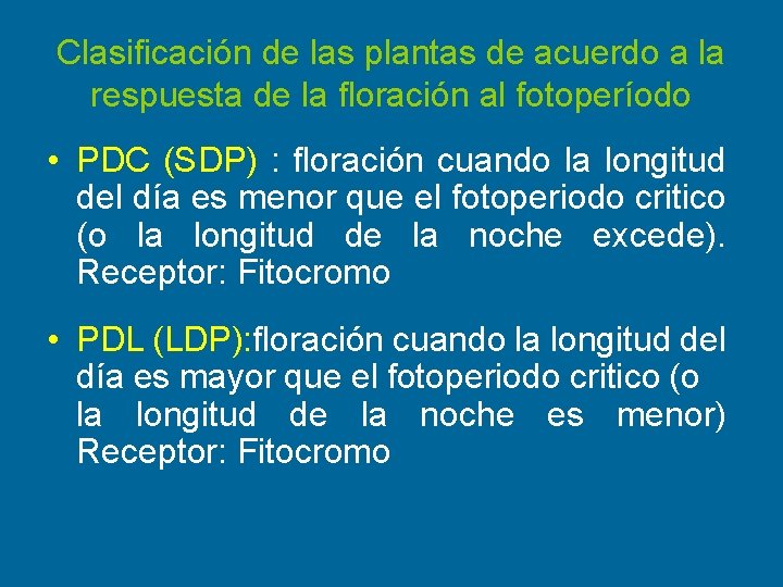 Clasificación de las plantas de acuerdo a la respuesta de la floración al fotoperíodo Clasificación de las plantas de acuerdo a la respuesta de la floración al fotoperíodo