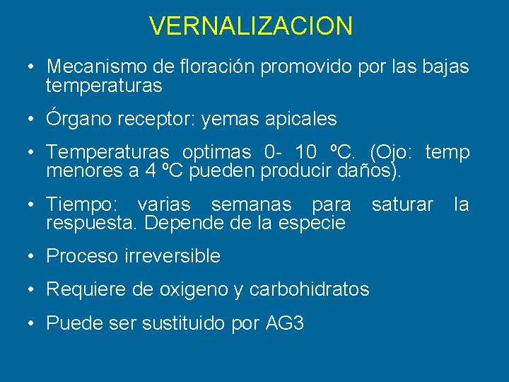 VERNALIZACION • Mecanismo de floración promovido por las bajas temperaturas • Órgano receptor: yemas