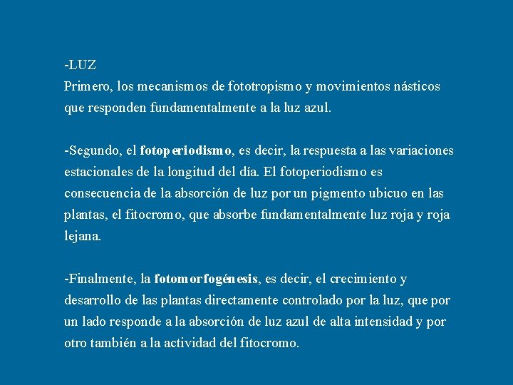 -LUZ Primero, los mecanismos de fototropismo y movimientos násticos que responden fundamentalmente a la -LUZ Primero, los mecanismos de fototropismo y movimientos násticos que responden fundamentalmente a la
