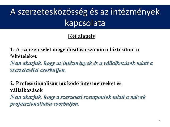 A szerzetesközösség és az intézmények kapcsolata Két alapelv 1. A szerzetesélet megvalósítása számára biztosítani