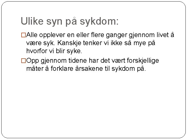 Ulike syn på sykdom: �Alle opplever en eller flere ganger gjennom livet å være