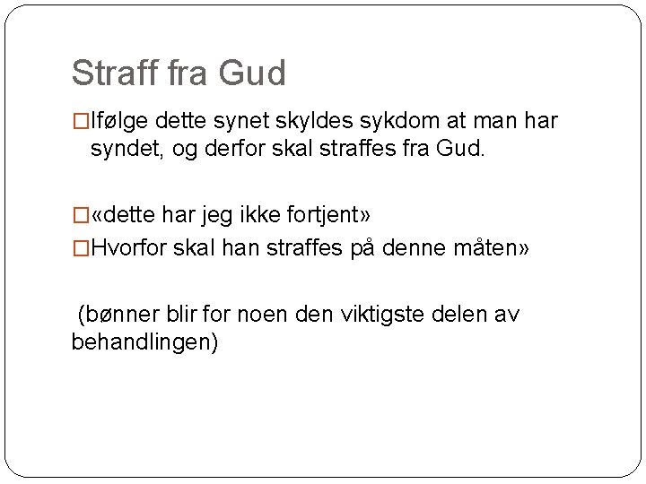 Straff fra Gud �Ifølge dette synet skyldes sykdom at man har syndet, og derfor