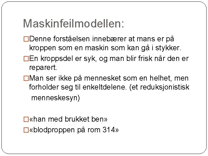 Maskinfeilmodellen: �Denne forståelsen innebærer at mans er på kroppen som en maskin som kan