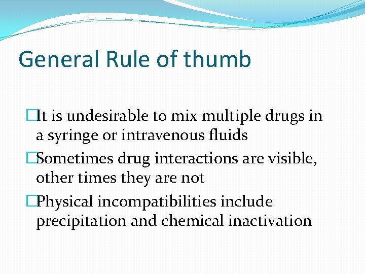 General Rule of thumb �It is undesirable to mix multiple drugs in a syringe