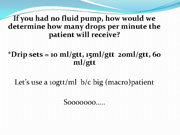 If you had no fluid pump, how would we determine how many drops per