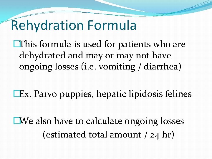 Rehydration Formula �This formula is used for patients who are dehydrated and may or