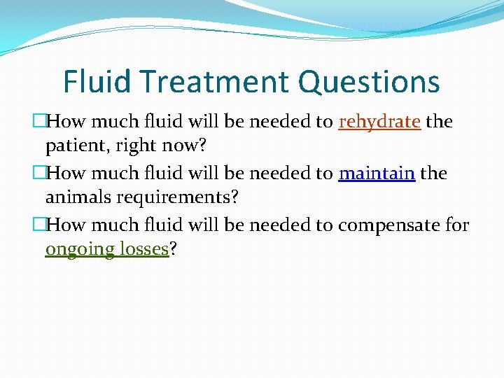 Fluid Treatment Questions �How much fluid will be needed to rehydrate the patient, right