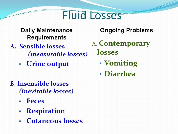 Fluid Losses Daily Maintenance Requirements Ongoing Problems A. Contemporary A. Sensible losses (measurable losses)