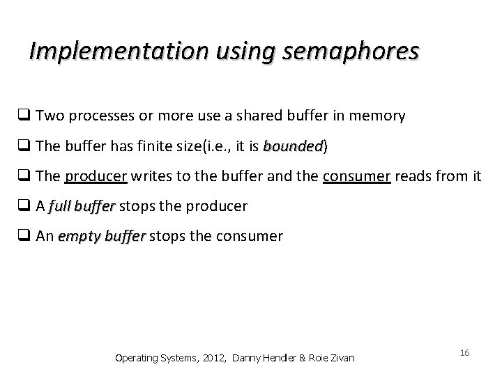 Implementation using semaphores q Two processes or more use a shared buffer in memory