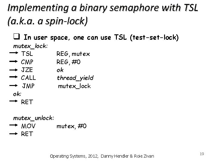 Implementing a binary semaphore with TSL (a. k. a. a spin-lock) q In user