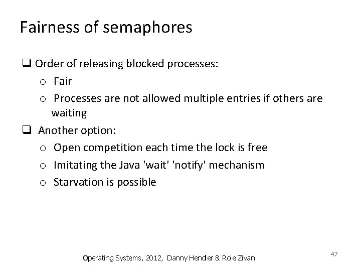 Fairness of semaphores q Order of releasing blocked processes: o Fair o Processes are