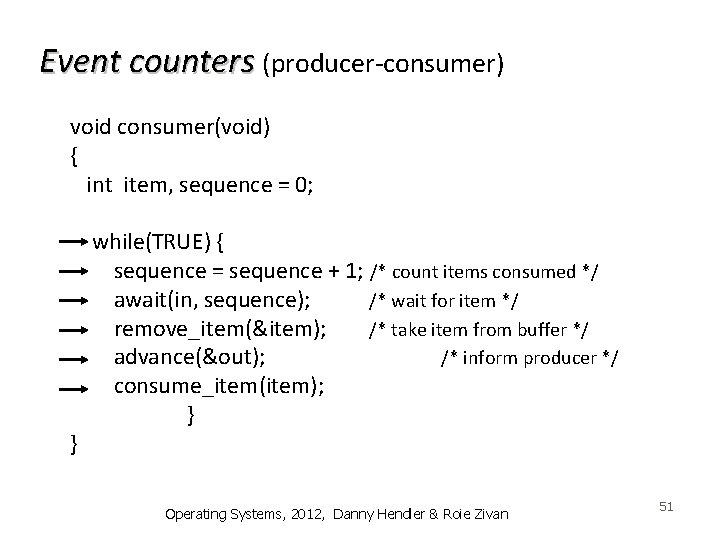 Event counters (producer-consumer) void consumer(void) { int item, sequence = 0; } while(TRUE) {