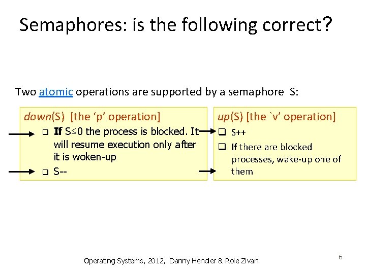 Semaphores: is the following correct? Two atomic operations are supported by a semaphore S: