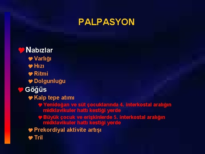 PALPASYON YNabızlar Y Varlığı Y Hızı Y Ritmi Y Dolgunluğu Y Göğüs Y Kalp