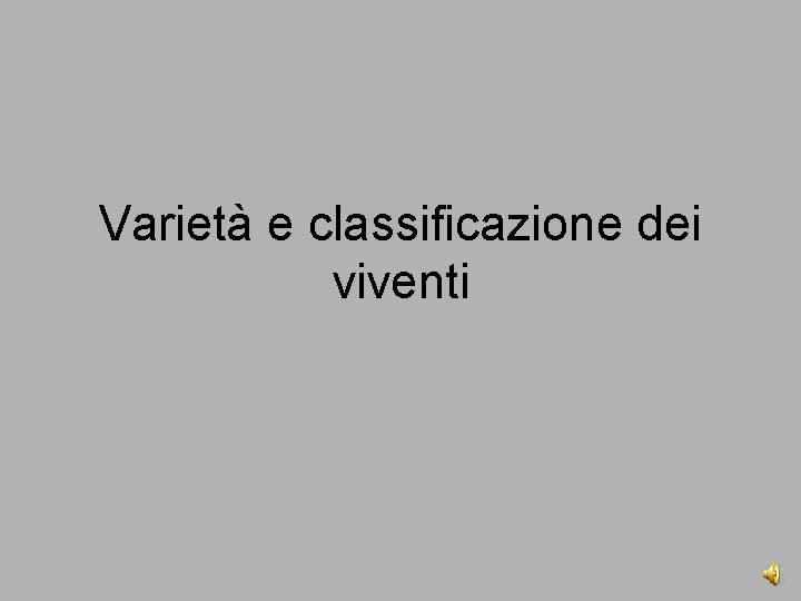 Varietà e classificazione dei viventi 