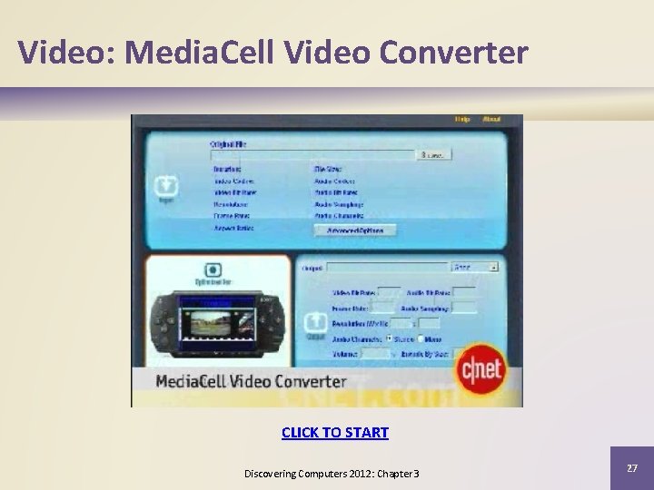 Video: Media. Cell Video Converter CLICK TO START Discovering Computers 2012: Chapter 3 27