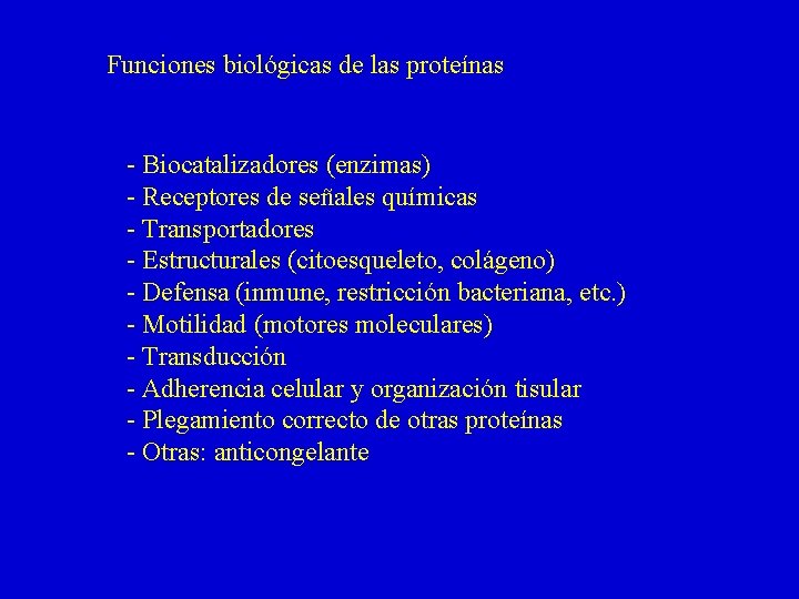 Funciones biológicas de las proteínas - Biocatalizadores (enzimas) - Receptores de señales químicas -