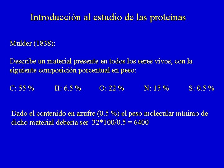 Introducción al estudio de las proteínas Mulder (1838): Describe un material presente en todos