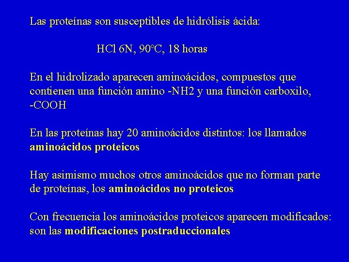 Las proteínas son susceptibles de hidrólisis ácida: HCl 6 N, 90ºC, 18 horas En