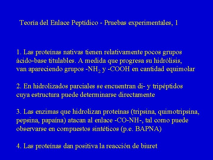 Teoría del Enlace Peptídico - Pruebas experimentales, 1 1. Las proteínas nativas tienen relativamente