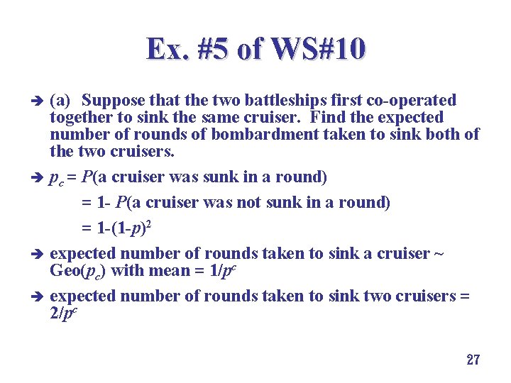 Ex. #5 of WS#10 (a) Suppose that the two battleships first co-operated together to Ex. #5 of WS#10 (a) Suppose that the two battleships first co-operated together to